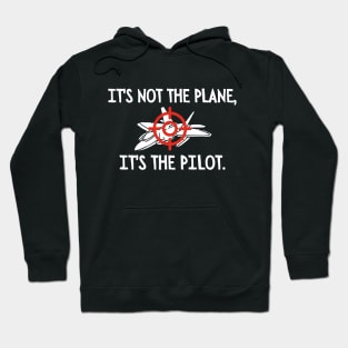 It's not the plane, it's the pilot. Hoodie